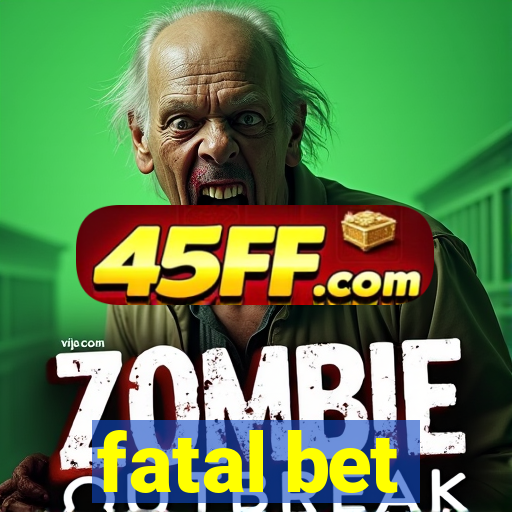 fatal bet
